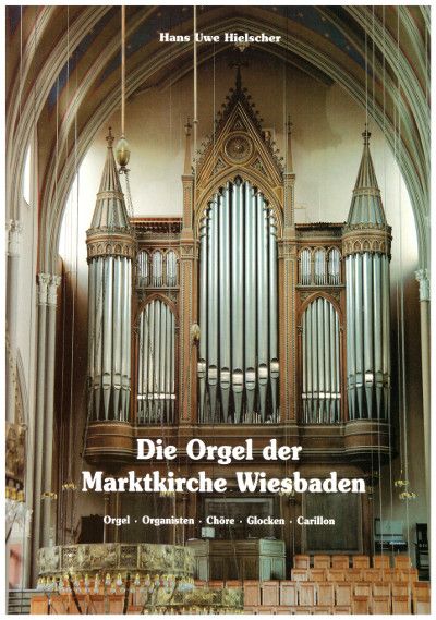 Hans Uwe Hielscher: Die Orgel der Marktkirche Wiesbaden